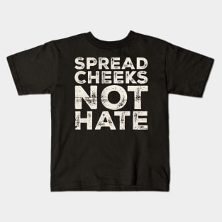 Spread Cheeks Not Hate Grunge Original Kids T-Shirt